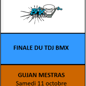 FINALE DU TDBMX - GUJAN MESTRAS - SAMEDI 11 OCTOBRE 2025
